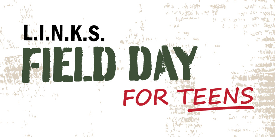 L.I.N.K.S. Field Day for Teens