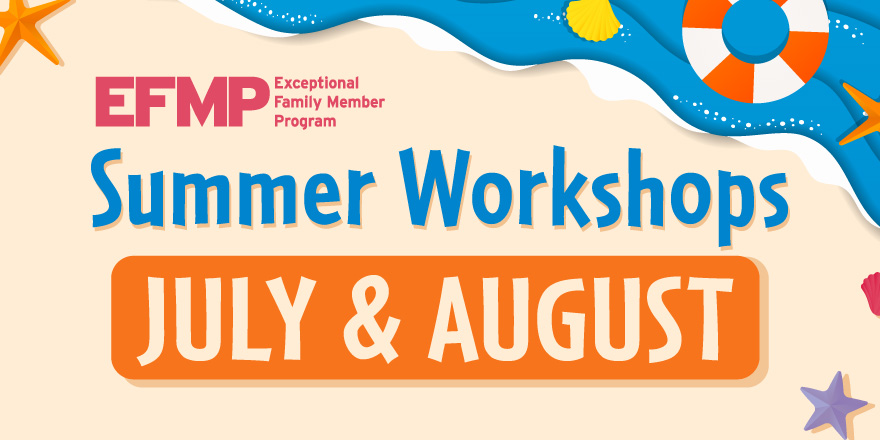 EFMP Summer Workshops