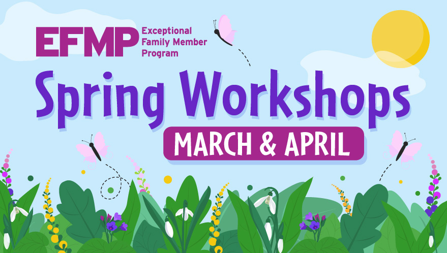 EFMP Spring Workshops - SSI, SSDI & Medical Waiver